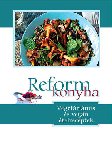 Reformkonyha - Vegetáriánus és vegán ételreceptek  termékhez kapcsolódó kép