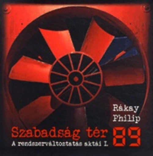 Szabadság tér '89 - A rendszerváltoztatás aktái I. - A rendszerváltoztatás aktái I. termékhez kapcsolódó kép