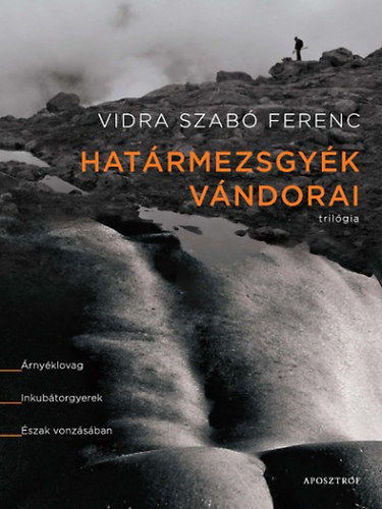Határmezsgyék vándorai - Trilógia - Árnyéklovag. Inkubátorgyerek. Észak vonzásában. termékhez kapcsolódó kép