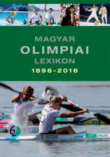 Magyar olimpiai lexikon 1896-2016 - Ötkarikás érmeseink termékhez kapcsolódó kép