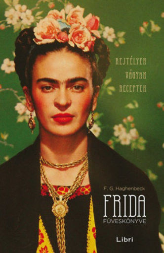 Frida füveskönyve - Rejtélyek, vágyak, receptek termékhez kapcsolódó kép