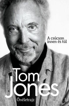 Tom Jones - Önéletrajz - A csúcson innen és túl termékhez kapcsolódó kép