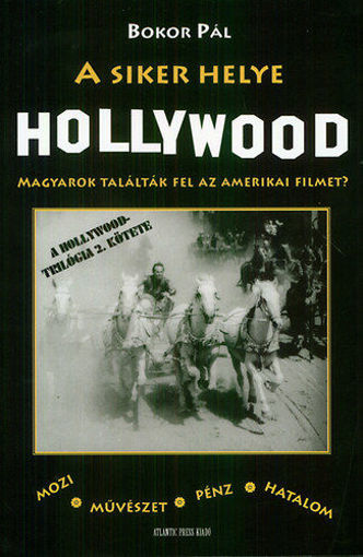 A siker helye Hollywood - Magyarok találták fel az amerikai filmet? termékhez kapcsolódó kép