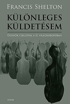 Különleges küldetésem - Ügynök csellóval a II. világháborúban termékhez kapcsolódó kép