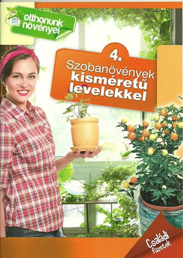 Szobanövények kisméretű levelekkel - Családi füzetek - 4. - Otthonunk növényei 4. termékhez kapcsolódó kép