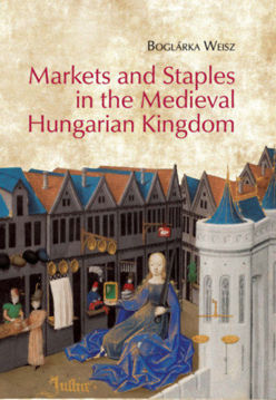 Markets and Staples in the Medieval Hungarian Kingdom termékhez kapcsolódó kép