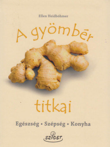 A gyömbér titkai - Egészség, szépség, konyha termékhez kapcsolódó kép