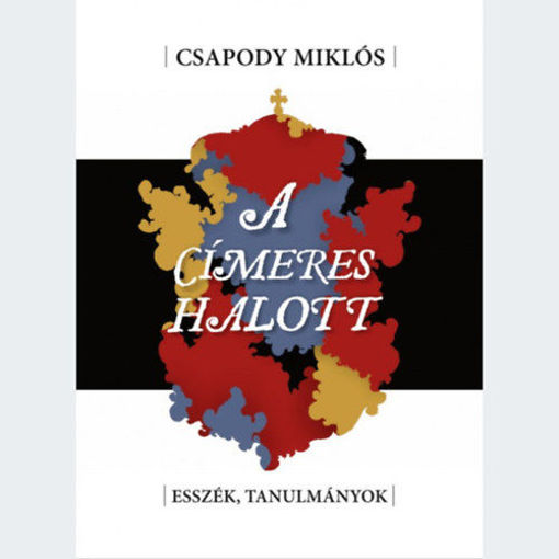 A címeres halott - Esszék, tanulmányok termékhez kapcsolódó kép