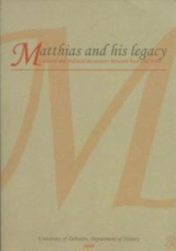 Matthias and his legacy - Cultural and political encounters between East and West termékhez kapcsolódó kép