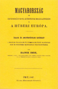 Magyarország az Árpád-királyoktól az ősiségnek megállapításáig és a hűbéri Európa termékhez kapcsolódó kép