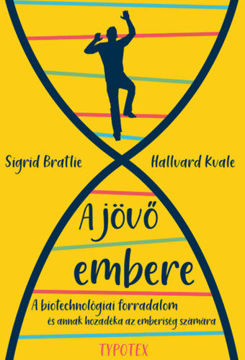 A jövő embere - A biotechnológiai forradalom - és annak hozadéka az emberiség számára termékhez kapcsolódó kép