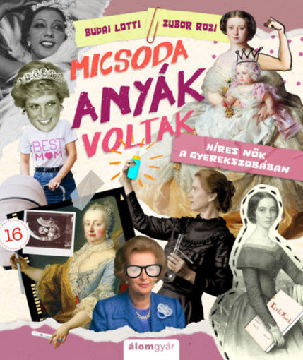Micsoda anyák voltak! - Híres nők a gyerekszobában termékhez kapcsolódó kép