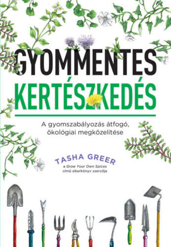 Gyommentes kertészkedés - A gyomszabályozás átfogó, ökológiai megközelítése termékhez kapcsolódó kép
