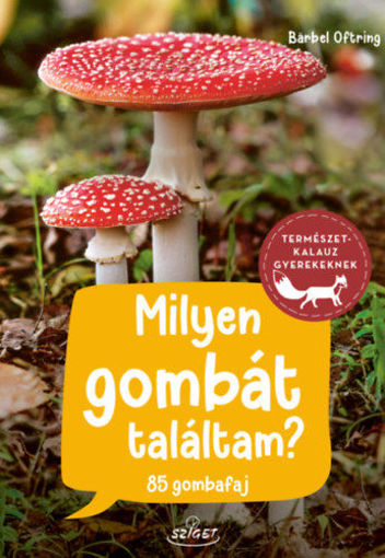 Milyen gombát találtam? - 85 gombafaj termékhez kapcsolódó kép