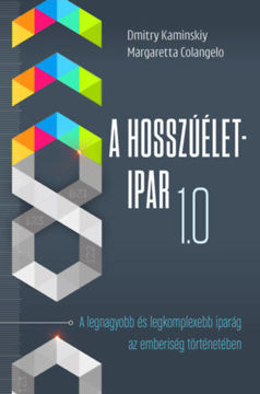 A Hosszúélet-Ipar 1.0 - A legnagyobb és legkomplexebb iparág az emberiség történetében termékhez kapcsolódó kép