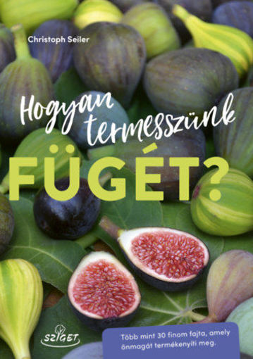 Hogyan termesszünk fügét? termékhez kapcsolódó kép