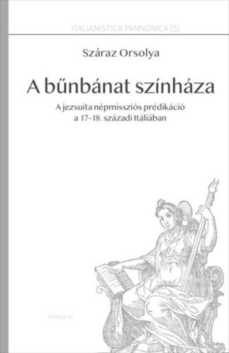 A bűnbánat színháza - A jezsuita népmissziós prédikáció a 17-18. századi Itáliában termékhez kapcsolódó kép