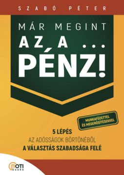 Már megint az a ... pénz! - Munkafüzettel és megerősítésekkel - 5 lépés az adósságok börtönéből a választás szabadsága felé termékhez kapcsolódó kép
