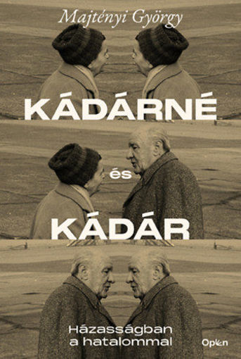 Kádárné és Kádár - Házasságban a hatalommal termékhez kapcsolódó kép