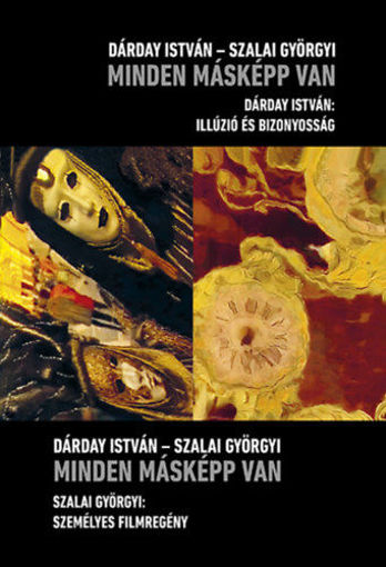 Minden másképp van - Szalai Györgyi: Személyes filmregény - Dárday István: Illúzió és bizonyosság termékhez kapcsolódó kép