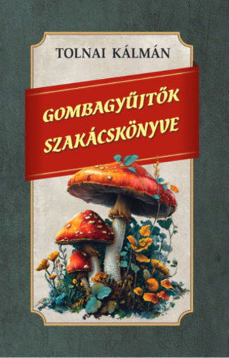 Gombagyűjtők szakácskönyve termékhez kapcsolódó kép
