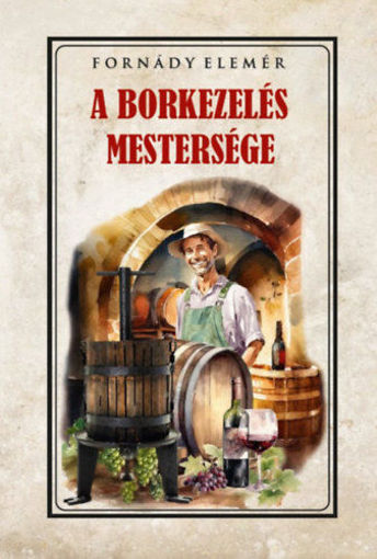 A borkezelés mestersége termékhez kapcsolódó kép
