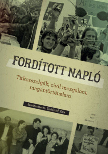 Fordított napló - Titkosszolgák, civil mozgalom, magántörténelem termékhez kapcsolódó kép