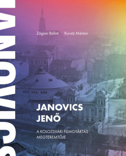 Janovics Jenő - A kolozsvári filmgyártás megteremtője termékhez kapcsolódó kép