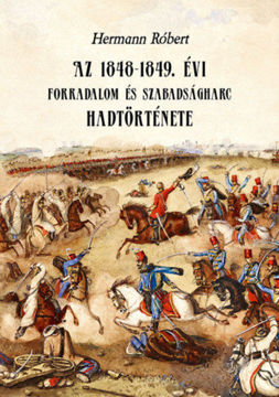 Az 1848-1849. évi forradalom és szabadságharc hadtörténete termékhez kapcsolódó kép