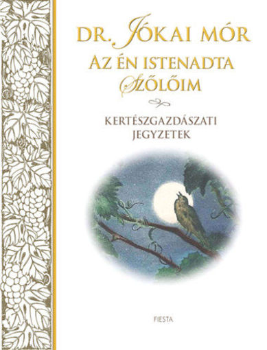 Az én istenadta szőlőim - Kertészgazdászati jegyzetek termékhez kapcsolódó kép