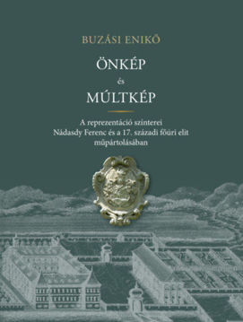 Önkép és múltkép - A reprezentáció színterei Nádasdy Ferenc és a 17. századi főúri elit műpártolásában termékhez kapcsolódó kép