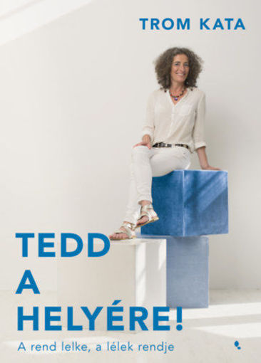 Tedd a helyére! - A rend lelke, a  lélek rendje termékhez kapcsolódó kép
