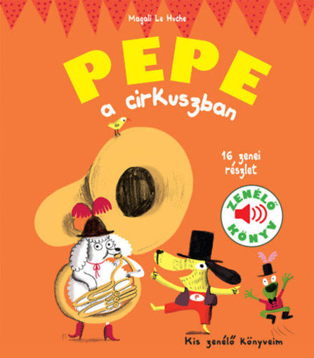 Pepe a cirkuszban - Zenélő könyv - Kis zenélő könyveim termékhez kapcsolódó kép