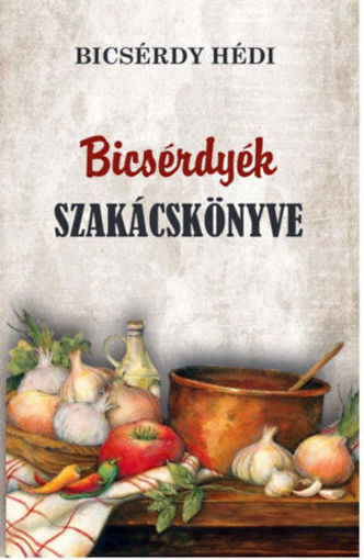 Bicsérdyék szakácskönyve termékhez kapcsolódó kép