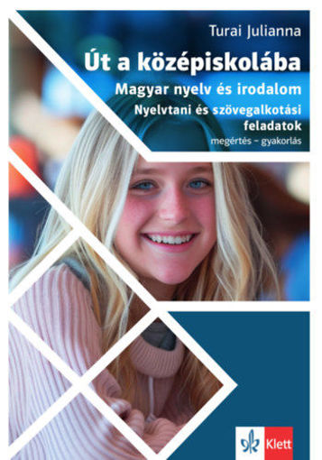 Út a középiskolába - Magyar nyelv és irodalom - Nyelvtani és szövegalkotási feladatok termékhez kapcsolódó kép