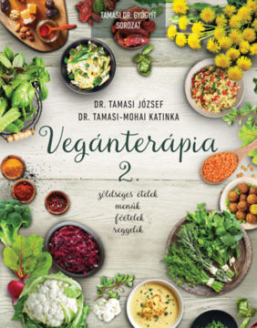 Vegánterápia 2. - Zöldséges ételek, menük, főételek, reggelik termékhez kapcsolódó kép