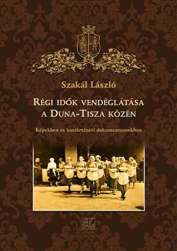 Régi idők vendéglátása a Duna-Tisza közén  termékhez kapcsolódó kép