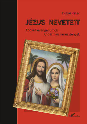 Jézus nevetett - Apokrif evangéliumok - gnosztikus keresztények termékhez kapcsolódó kép