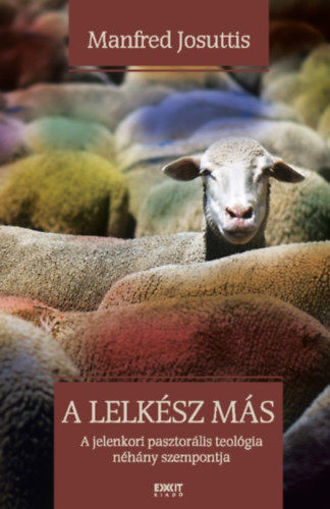 A lelkész más - A jelenkori pasztorális teológia néhány szempontja termékhez kapcsolódó kép