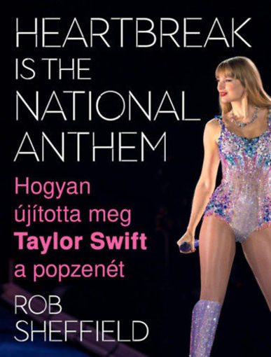 Heartbreak Is the National Anthem - Hogyan újította meg Taylor Swift a popzenét termékhez kapcsolódó kép