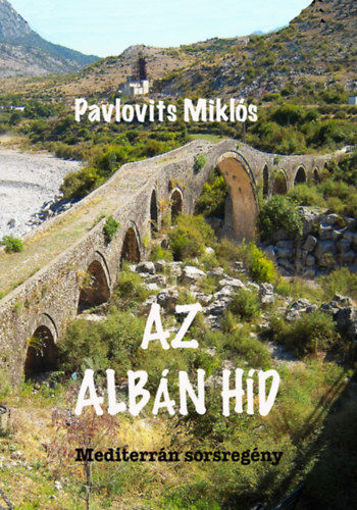 Az albán híd - Mediterrán sorsregény termékhez kapcsolódó kép