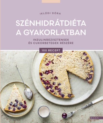 Szénhidrátdiéta a gyakorlatban - Inzulinrezisztensek és cukorbetegek részére termékhez kapcsolódó kép