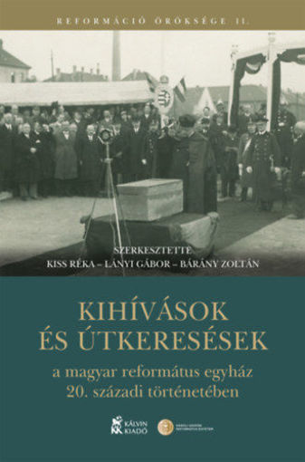 Kihívások és útkeresések a magyar református egyház 20. századi történetében termékhez kapcsolódó kép
