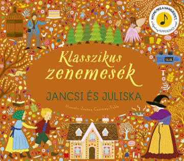 Klasszikus zenemesék: Jancsi és Juliska - Nyomd meg a hangjegyet, és hallgasd meg Humperdinck zenéjét! termékhez kapcsolódó kép