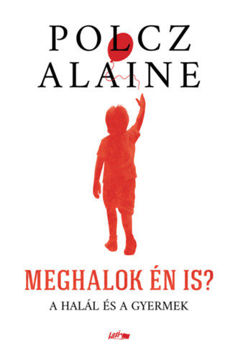 Meghalok én is? - A halál és a gyermek termékhez kapcsolódó kép