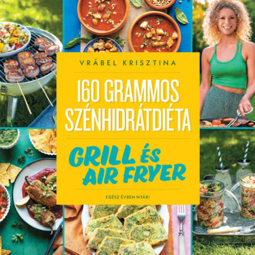 160 grammos szénhidrátdiéta: Grill és air fryer - Egész évben nyár! termékhez kapcsolódó kép