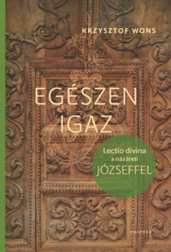 Egészen igaz - Lectio divina a názáreti Józseffel termékhez kapcsolódó kép