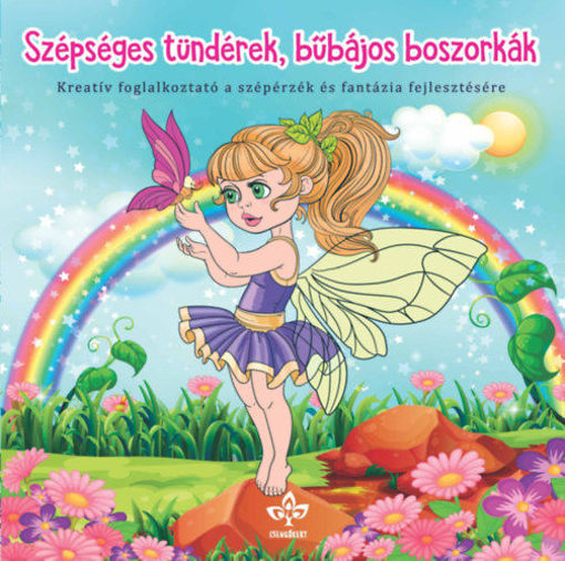 Szépséges tündérek, bűbájos boszorkák - Kreatív kifestő a szépérzék és fantázia fejlesztésére termékhez kapcsolódó kép