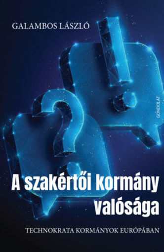 A szakértői kormány valósága - Technokrata kormányok Európában termékhez kapcsolódó kép