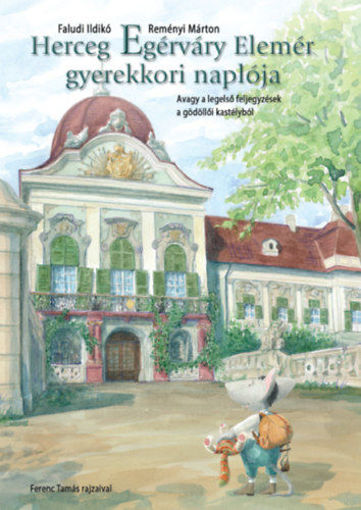 Herceg Egérváry Elemér gyerekkori naplója - Avagy a legelső feljegyzések a gödöllői kastélyból termékhez kapcsolódó kép